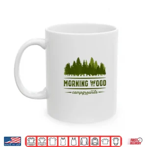 Mug Mens Morning Wood Campgrounds Funny Shirt
