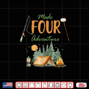 Design Made Four Adventure 4Th Birthday Camping Outdoor Themed Shirt