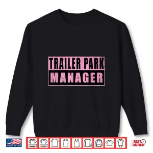 Sweatshirt Trailer Park Manager Funny Vintage Shirt