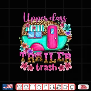 Design Upper Class Trailer Trash Camping Making Memories Hiking Shirt