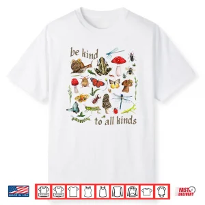 Be Kind To All Kinds Goblincore Aesthetic Nature Camping Shirt
