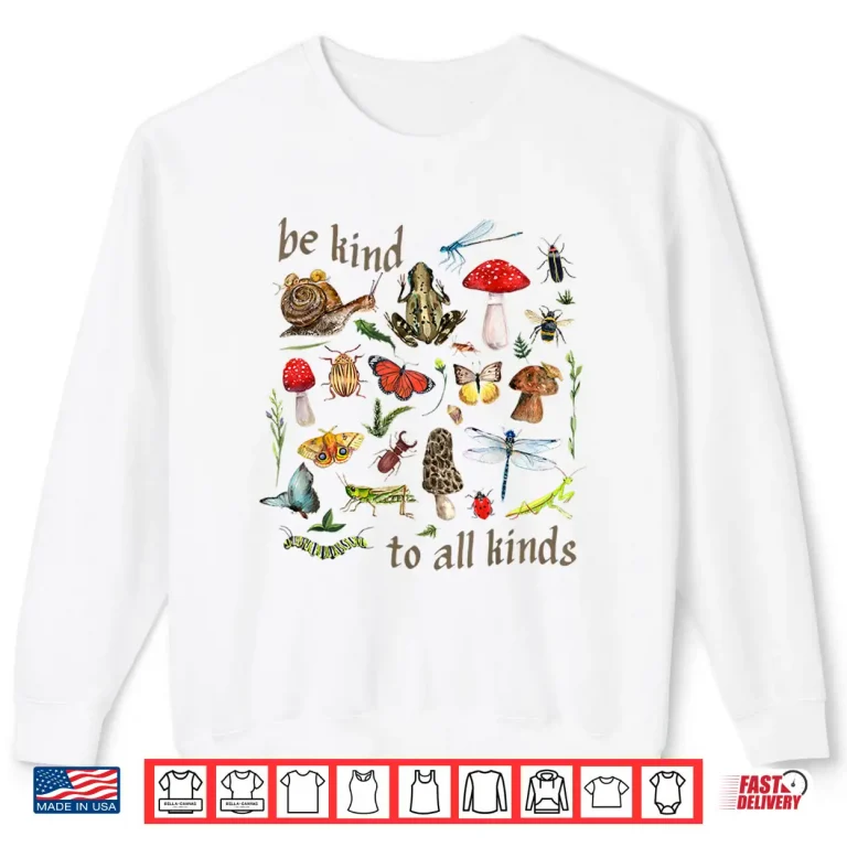 Sweatshirt Be Kind To All Kinds Goblincore Aesthetic Nature Camping Shirt