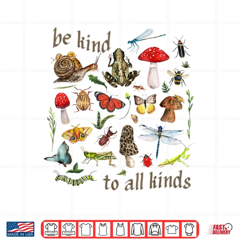 Design Be Kind To All Kinds Goblincore Aesthetic Nature Camping Shirt