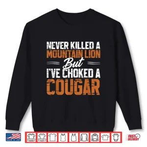 Sweatshirt Cougar Joke Tee Never Killed A Mountain Lion Retro Camping Shirt