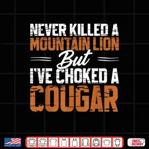 Design Cougar Joke Tee Never Killed A Mountain Lion Retro Camping Shirt