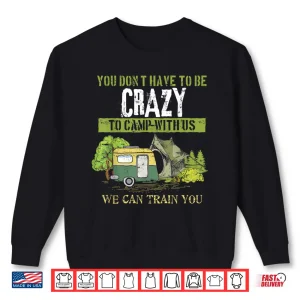 Sweatshirt Funny Camping Lover Crazy Camping Joke Gift Design Idea Shirt