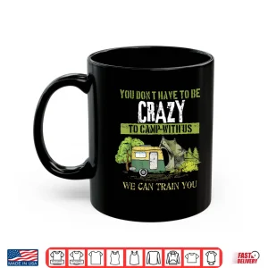 Mug Funny Camping Lover Crazy Camping Joke Gift Design Idea Shirt