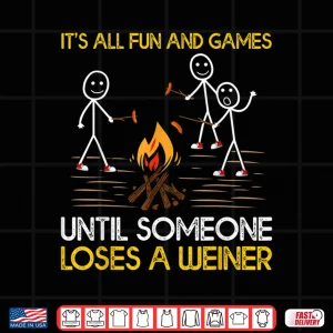Design Funny ItS All Fun And Games Until Someone Loses A Weiner Shirt