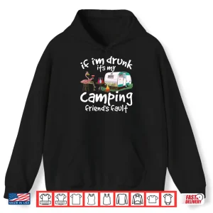 Hoodie If IM Drunk ItS My Camping FriendS Fault Funny Flamingo Shirt