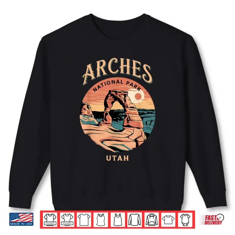 Sweatshirt Hiking Camping Adventure Explorer Arches National Park Utah Shirt