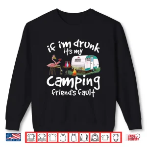 Sweatshirt If IM Drunk ItS My Camping FriendS Fault Funny Flamingo Shirt