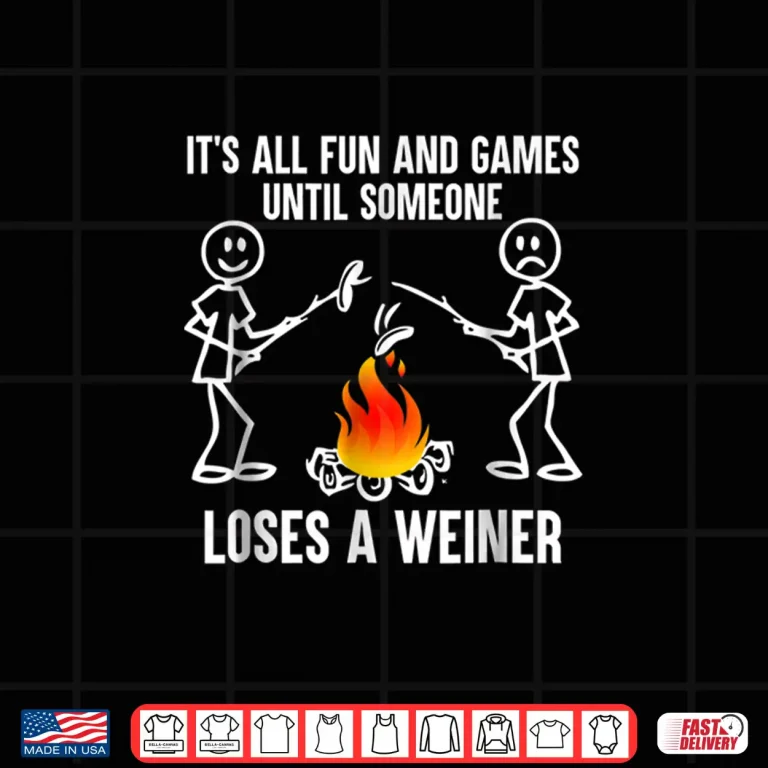 Design Its All Fun And Games Until Someone Loses A Weiner Shirt