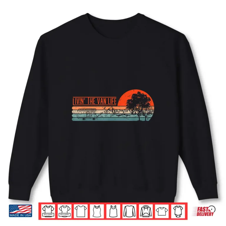 Sweatshirt Livin That Van Life Retro Camper Camping Van Shirt