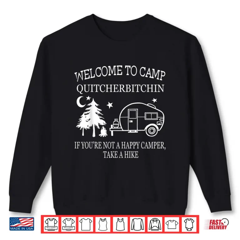 Sweatshirt Welcome To Camp Quitcherbitchin Funny Camping Shirt
