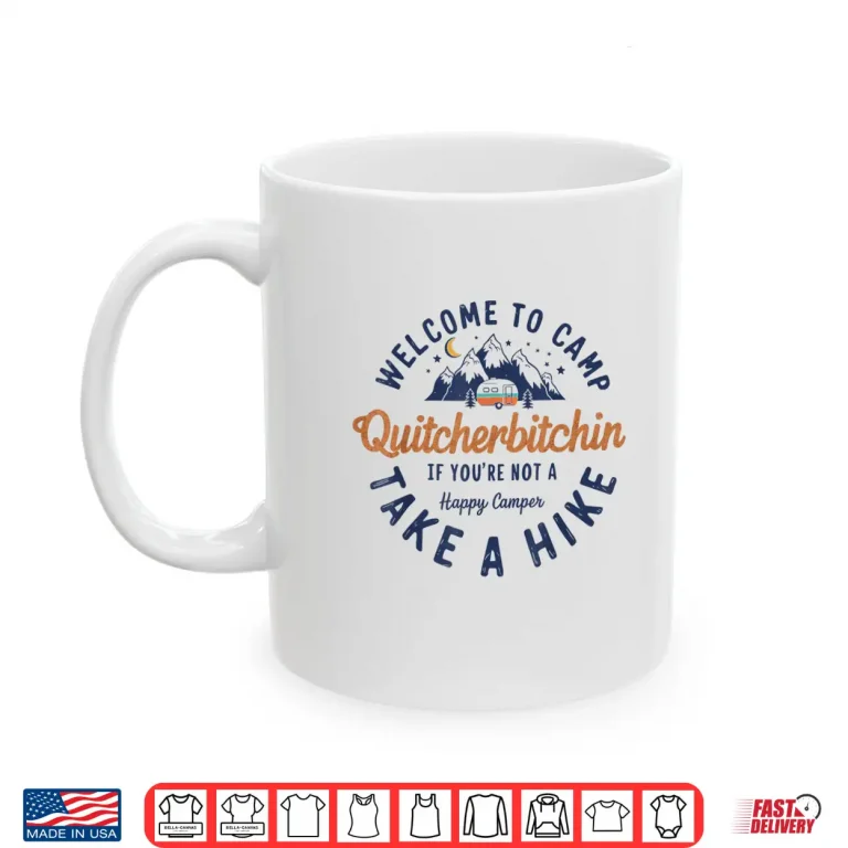 Mug Welcome To Camp Quitcherbitchin Funny Vintage Shirt