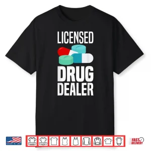 Licensed Drug Dealer Pharmacy Gag Funny Educated Drug Dealer Shirt