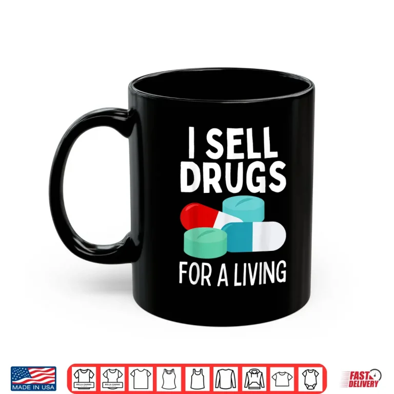 Mug I Sell Drugs For A Living Funny Pharmacy Tech Pharmacist Gag Shirt 2