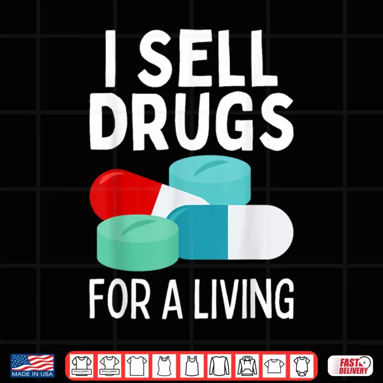 Design I Sell Drugs For A Living Funny Pharmacy Tech Pharmacist Gag Shirt 2