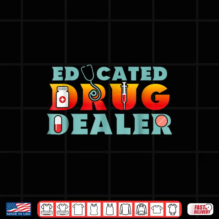 Design Educated Drug Dealer Shirt Funny Pharmacists Pun