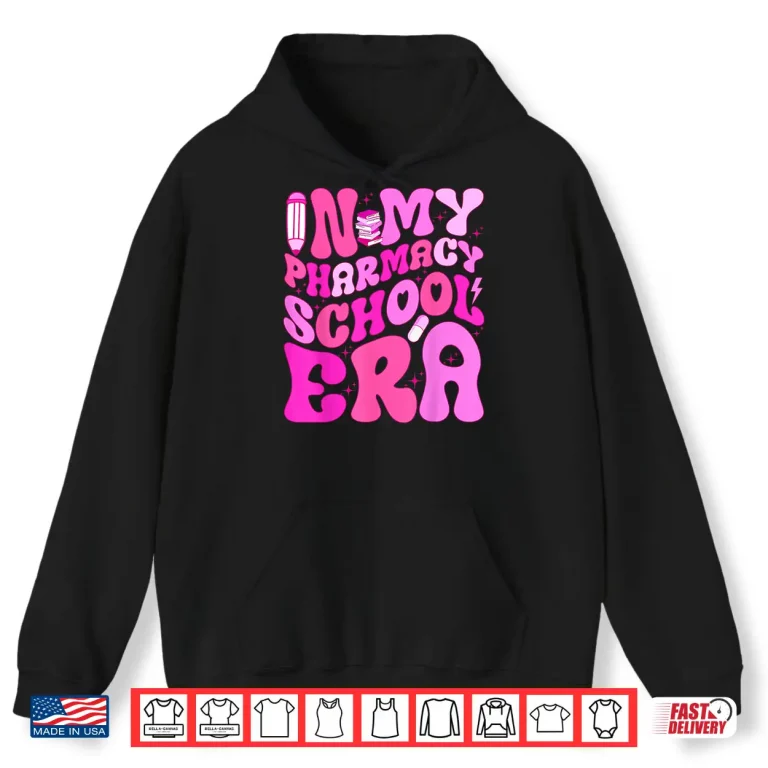 Hoodie In My Pharmacy School Era For Future Pharmacists Student Shirt