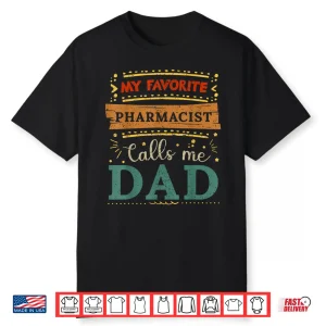 My Favorite Pharmacist Calls Me Dad Pharmacist Dad Shirt