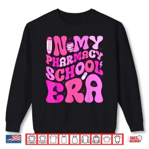 Sweatshirt In My Pharmacy School Era For Future Pharmacists Student Shirt