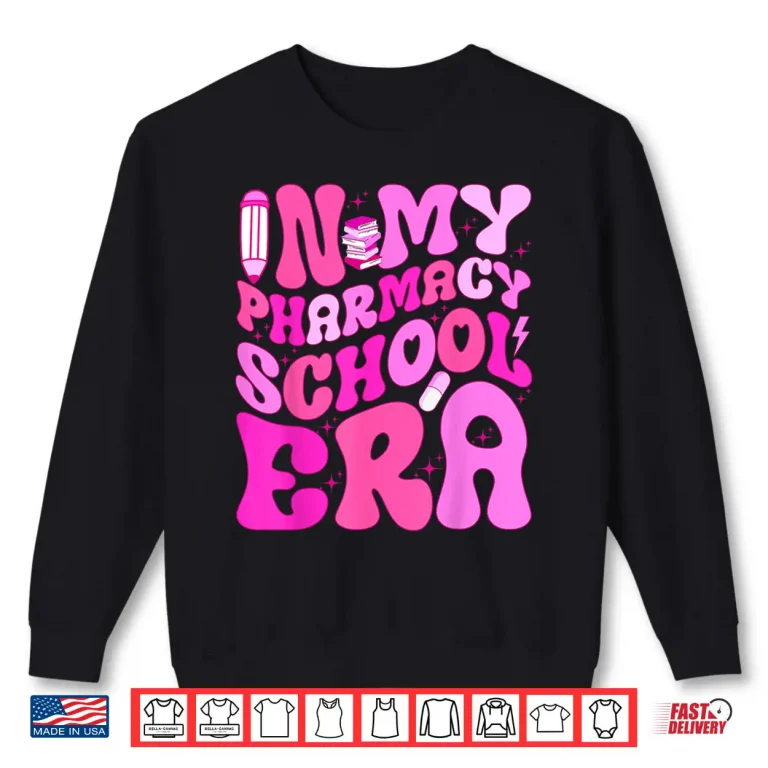Sweatshirt In My Pharmacy School Era For Future Pharmacists Student Shirt