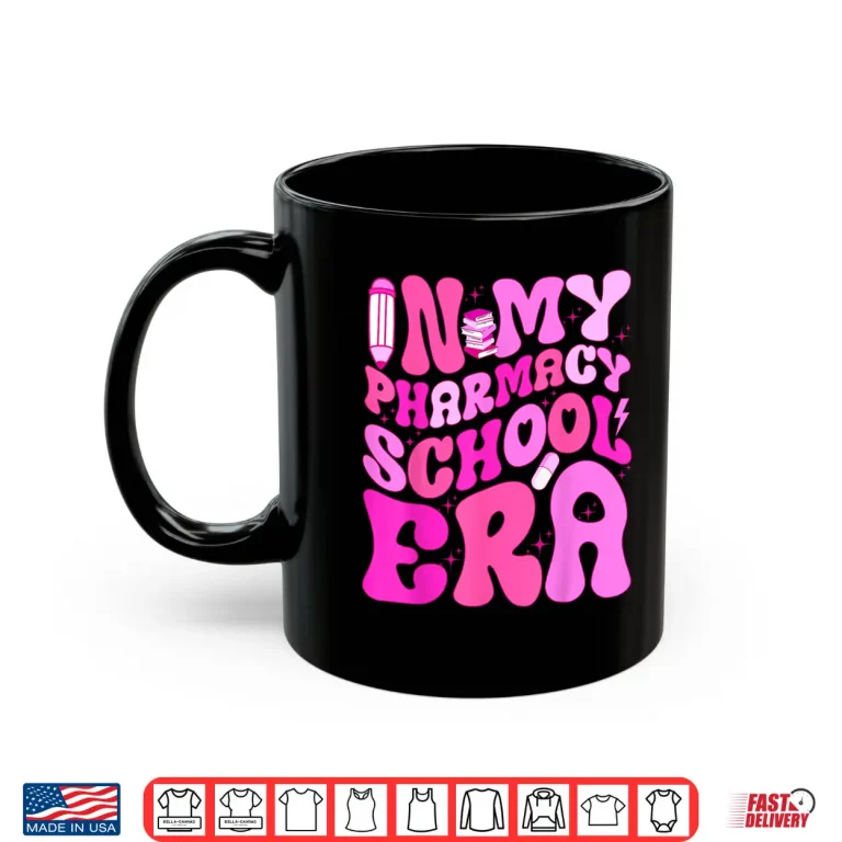 Mug In My Pharmacy School Era For Future Pharmacists Student Shirt