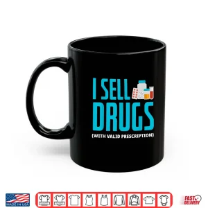 Mug I Sell Drugs Funny Pharmd Pharmacist Pharmacy Tech Gift Shirt