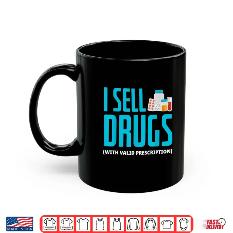 Mug I Sell Drugs Funny Pharmd Pharmacist Pharmacy Tech Gift Shirt