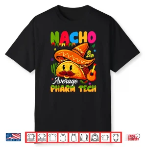 Nacho Average Pharmacy Tech Pharmacist Technician Student Shirt