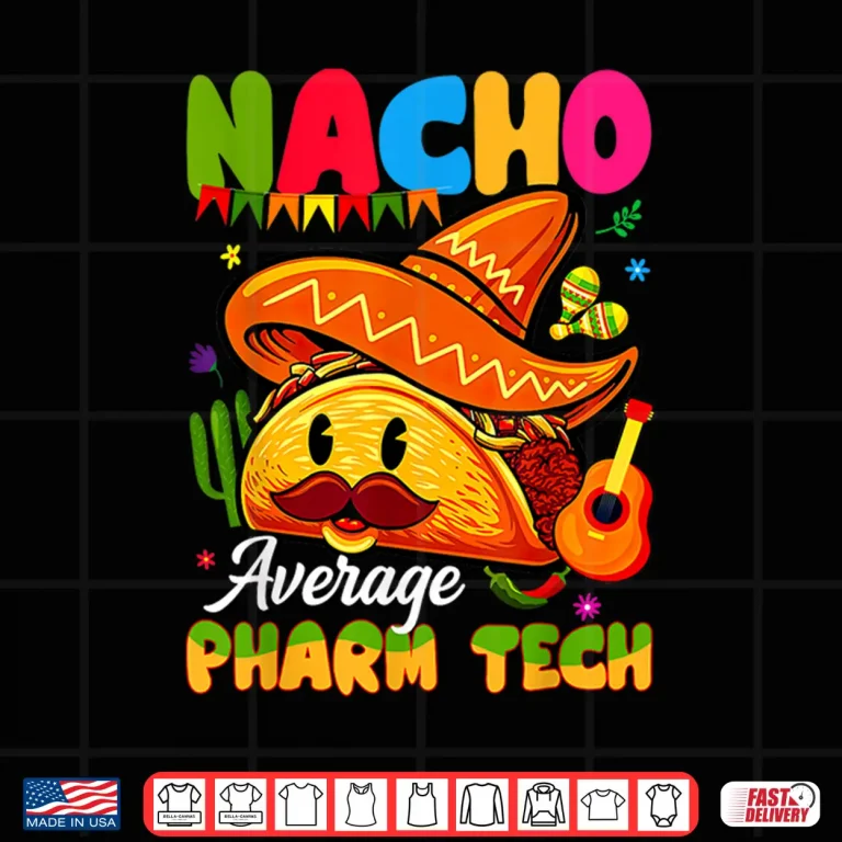Design Nacho Average Pharmacy Tech Pharmacist Technician Student Shirt