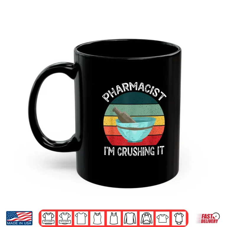 Mug Pharmacist IM Crushing It Job Apothecary Pharmacy Sayings Shirt