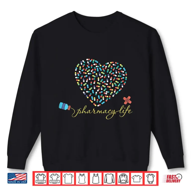 Pharmacist Life Pharmaceutical Heart Pharmacy Technician Shirt 2 Sweatshirt Pharmacist Life Pharmaceutical Heart Pharmacy Technician Shirt