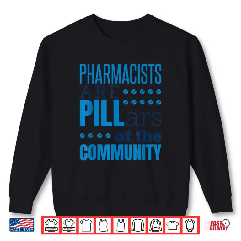 Sweatshirt Pharmacist Pharmacists Pills Funny Appreciation Saying Shirt