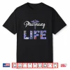 Pharmacists Life Gift Pharmacy Tech Medical Student Shirt