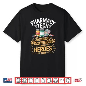 Pharmacists Need Heroes Too Funny Pharmacy Tech Shirt