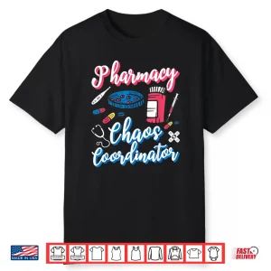 Pharmacy Chaos Coordinator Technician Tech Pharmacists Shirt
