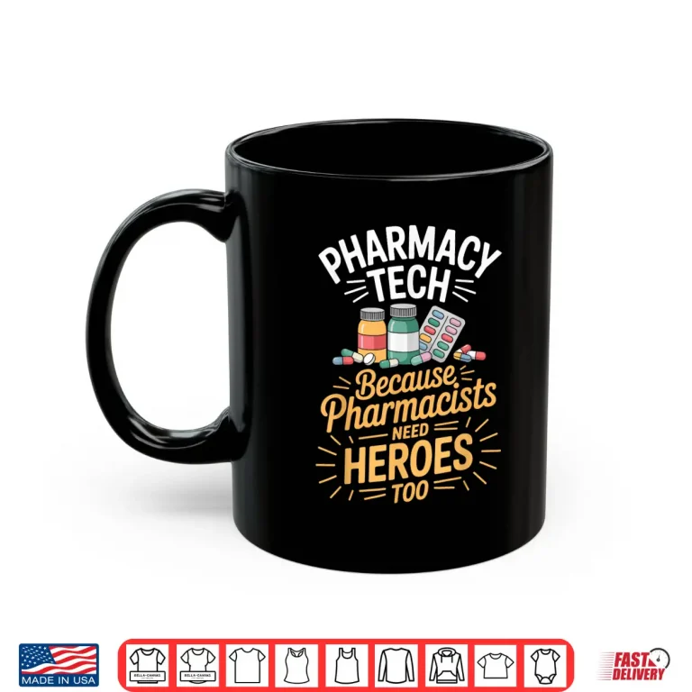 Mug Pharmacists Need Heroes Too Funny Pharmacy Tech Shirt