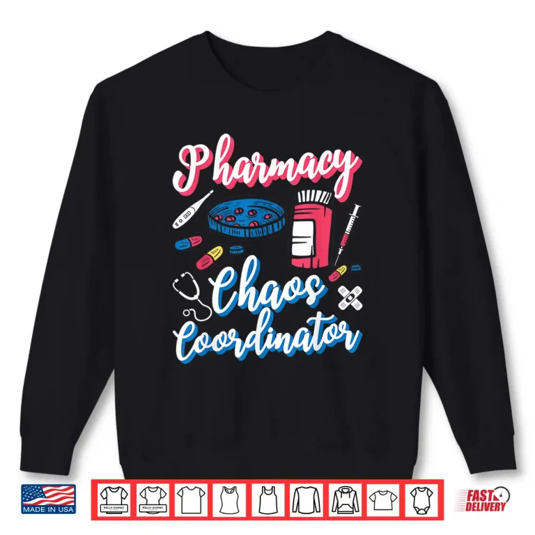 Sweatshirt Pharmacy Chaos Coordinator Technician Tech Pharmacists Shirt