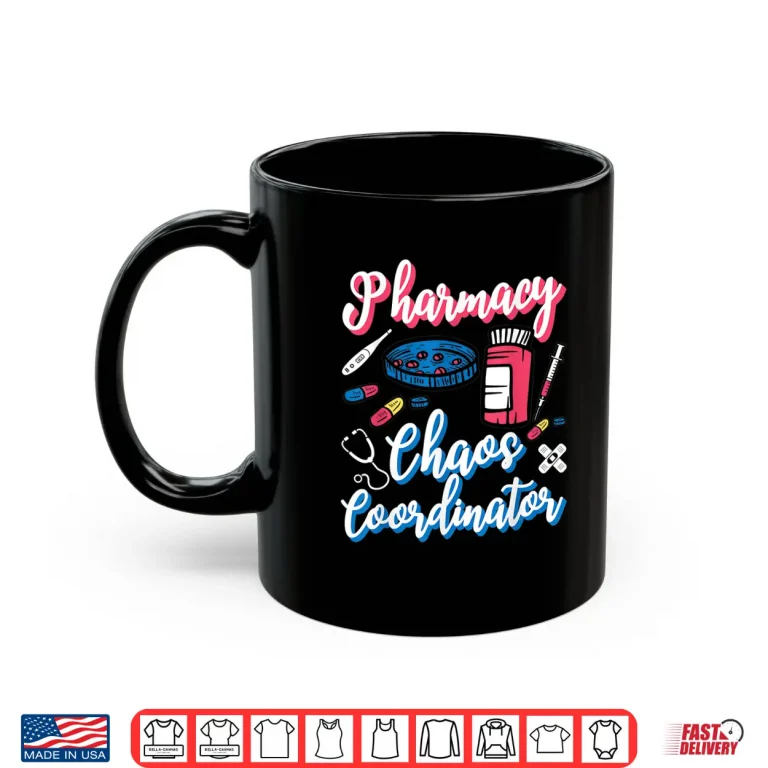 Mug Pharmacy Chaos Coordinator Technician Tech Pharmacists Shirt