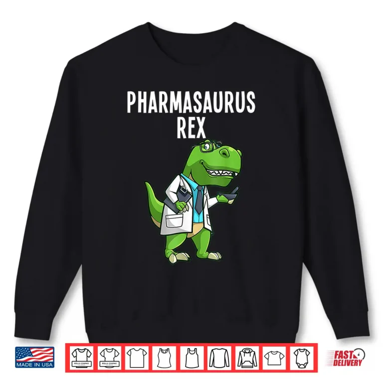 Sweatshirt Pharmasaurus Rex Shirt Pharmacy Dinosaur Pharmacists Lover Shirt