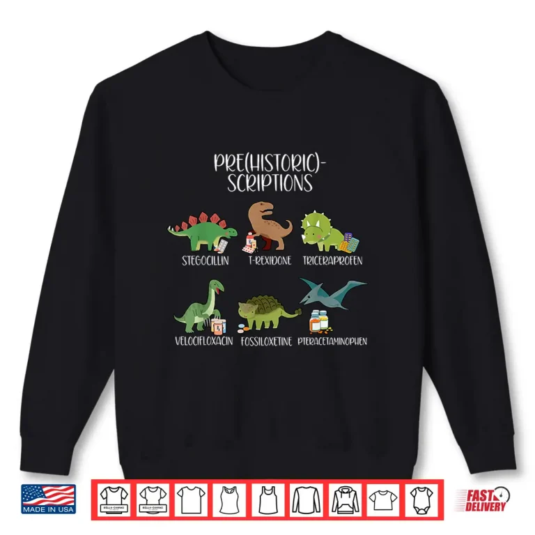Sweatshirt Prehistoricscriptions Medical Pharmacy Dinosaur Pharmacists Shirt