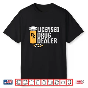 Rx Licensed Drug Dealer Funny Pharmacists Drug Store Gift Shirt