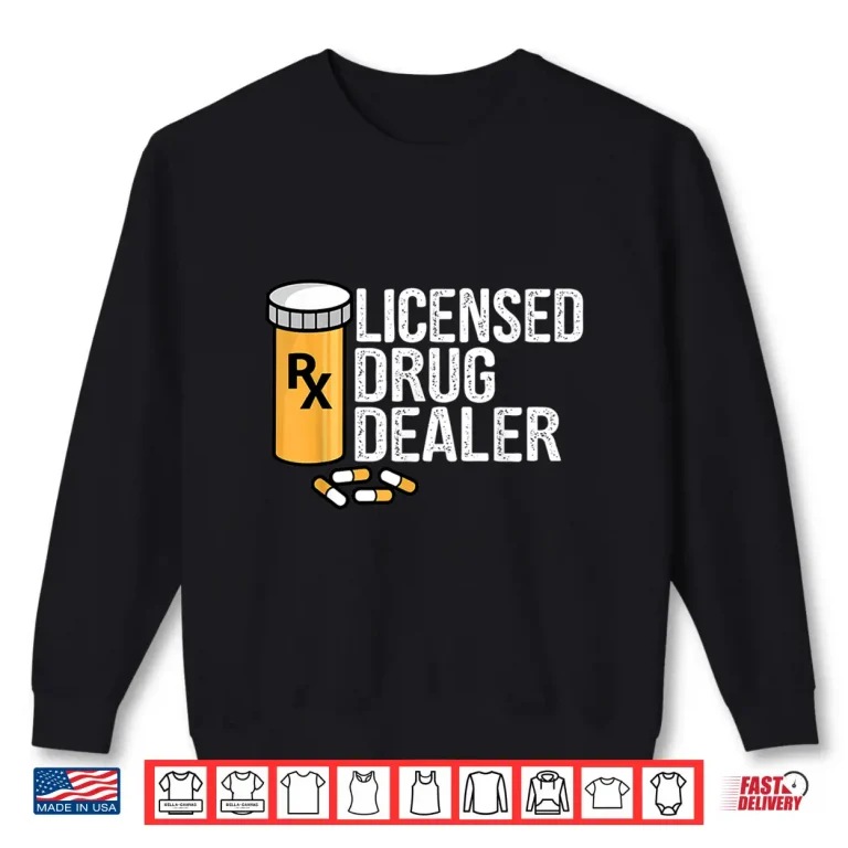 Sweatshirt Rx Licensed Drug Dealer Funny Pharmacists Drug Store Gift Shirt