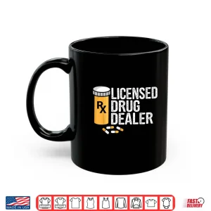 Mug Rx Licensed Drug Dealer Funny Pharmacists Drug Store Gift Shirt