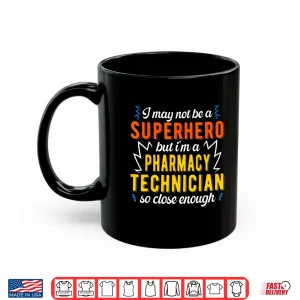 Mug Superhero Pharmacy Technician Pharmacist Shirt