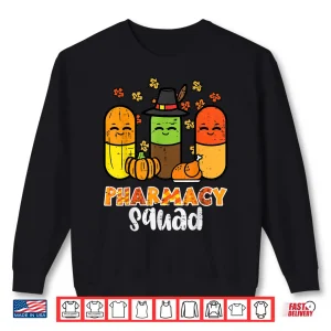 Sweatshirt Thanksgiving Pharmacy Squad Pills Fall Pharmacists Women Men Shirt
