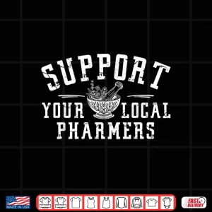 Design Support Your Local Pharmers Funny Pharmacology Shirt