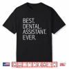 Best Dental Assistant Ever Funny Dental Hygienists Gift Shirt
